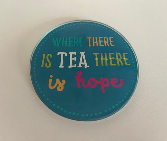 Glass coaster - where there is tea there is hope