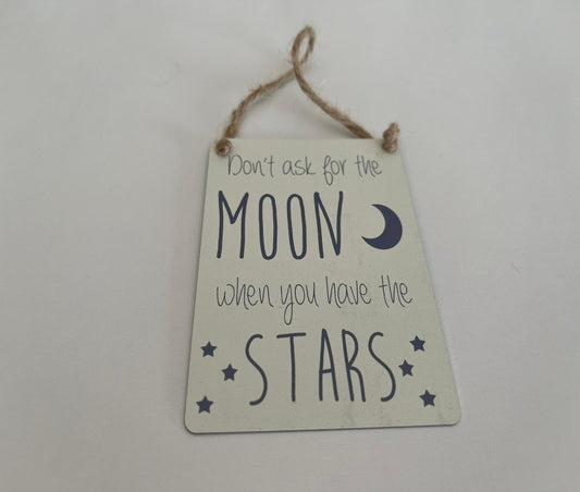 Mini metal sign - don't ask for the moon when you have the stars
