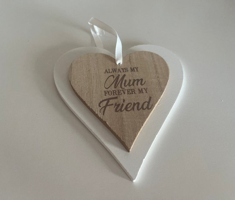 Hanging wooden heart - always my mum forever my friend