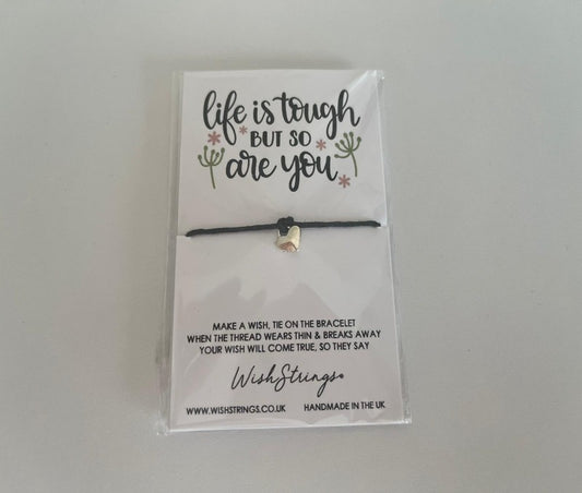 Wishstrings wish bracelet - life is tough but so are you